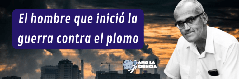 El hombre que inició la guerra contra el plomo